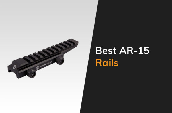 Best AR-15 Rails On The Market Reviewed