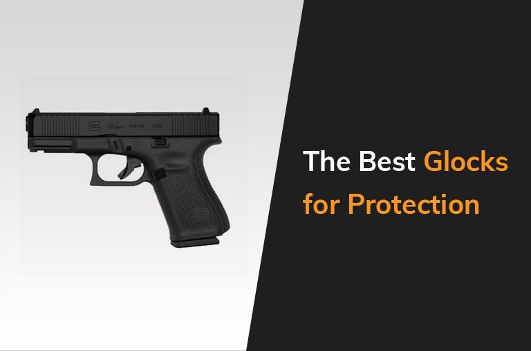 The Best Glocks For Protection