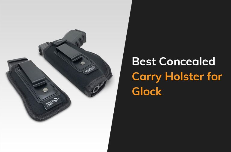 Best Concealed Carry Holster For Glock