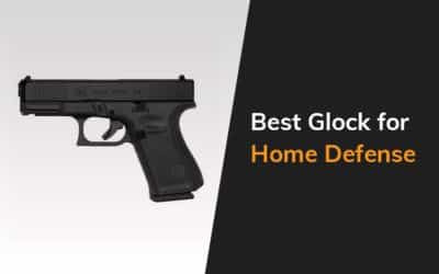 Best Glock For Home Defense
