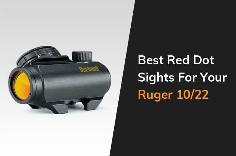Best Red Dot Sights For Your Ruger 10 22