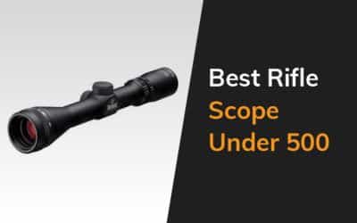 Best Rifle Scope Under 500